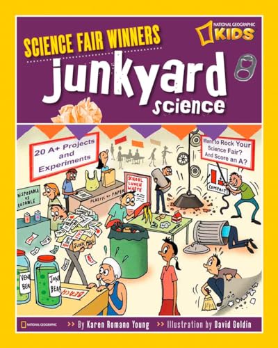 9781426306891: Science Fair Winners: Junkyard Science: 20 Projects and Experiments About Junk, Garbage, Waste, Things We Don't Need Anymore, and Ways to Recycle or Reuse It-or-lose It