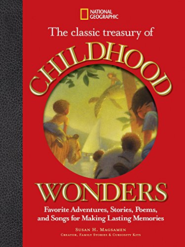 Stock image for The Classic Treasury of Childhood Wonders: Favorite Adventures, Stories, Poems, and Songs for Making Lasting Memories for sale by HPB Inc.