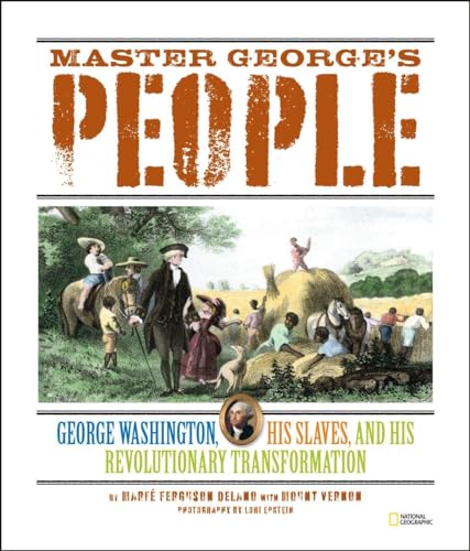 9781426307591: Master George's People: George Washington, His Slaves, and His Revolutionary Transformation