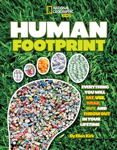 Beispielbild fr Human Footprint: Everything You Will Eat, Use, Wear, Buy, and Throw Out in Your Lifetime (National Geographic Kids) zum Verkauf von Wonder Book