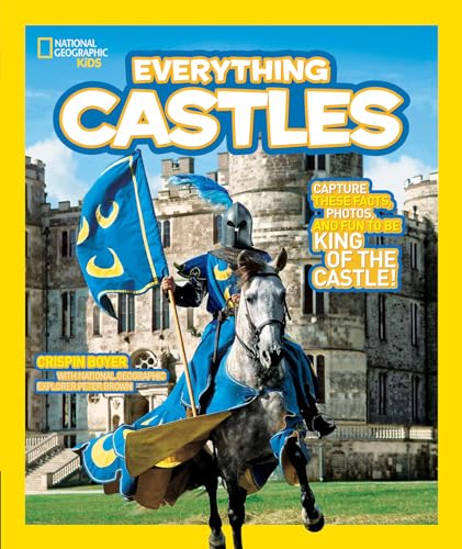 Stock image for National Geographic Kids Everything Castles: Capture These Facts, Photos, and Fun to Be King of the Castle! for sale by SecondSale