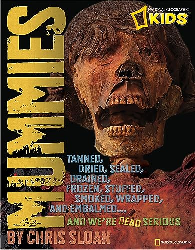9781426308093: Mummies: Dried, Tanned, Sealed, Drained, Frozen, Embalmed, Stuffed, Wrapped, and Smoked...and We're Dead Serious