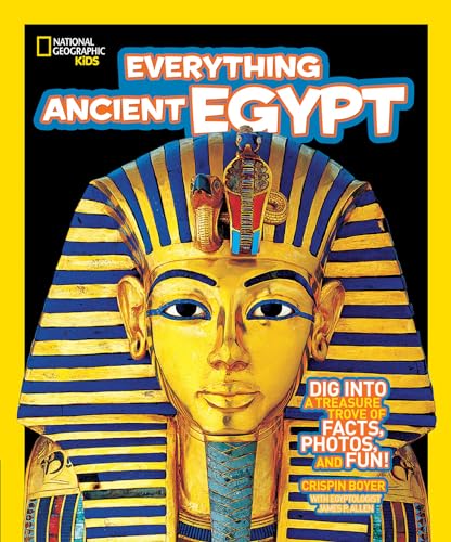 Imagen de archivo de National Geographic Kids Everything Ancient Egypt: Dig Into a Treasure Trove of Facts, Photos, and Fun a la venta por Your Online Bookstore