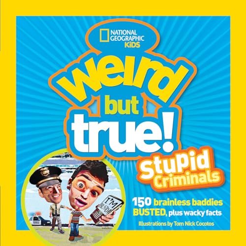 Imagen de archivo de Weird but True! Stupid Criminals: 150 Brainless Baddies Busted, Plus Wacky Facts a la venta por SecondSale