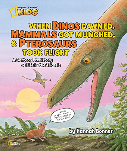 Stock image for When Dinos Dawned, Mammals Got Munched, and Pterosaurs Took Flight : A Cartoon PreHistory of Life in the Triassic for sale by Better World Books