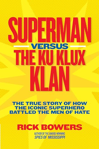 9781426309151: Superman versus the Ku Klux Klan: The True Story of How the Iconic Superhero Battled the Men of Hate