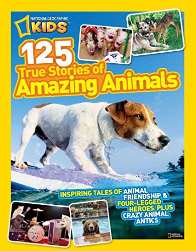 Beispielbild fr National Geographic Kids 125 True Stories of Amazing Animals: Inspiring Tales of Animal Friendship & Four-Legged Heroes, Plus Crazy Animal Antics zum Verkauf von SecondSale