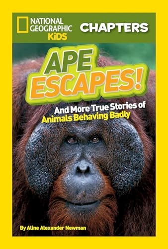 Imagen de archivo de National Geographic Kids Chapters: Ape Escapes!: and More True Stories of Animals Behaving Badly (NGK Chapters) a la venta por Once Upon A Time Books