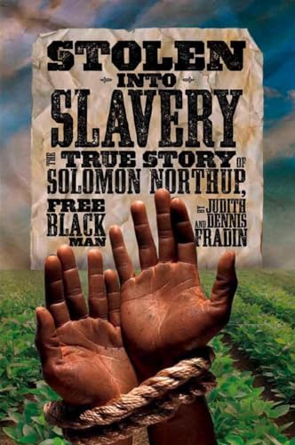 9781426309373: Stolen into Slavery: The True Story of Solomon Northup, Free Black Man