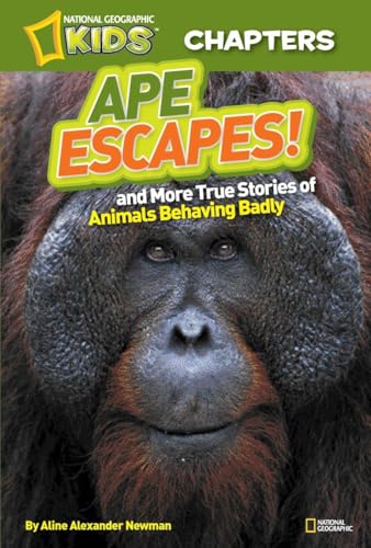 Imagen de archivo de National Geographic Kids Chapters: Ape Escapes! : And More True Stories of Animals Behaving Badly a la venta por Better World Books