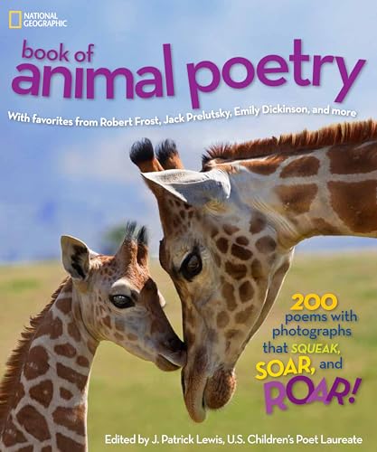 Beispielbild fr National Geographic Book of Animal Poetry: 200 Poems with Photographs That Squeak, Soar, and Roar! zum Verkauf von BooksRun