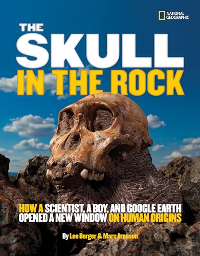 9781426310102: The Skull in the Rock: How a Scientist, a Boy, and Google Earth Opened a New Window on Human Origins