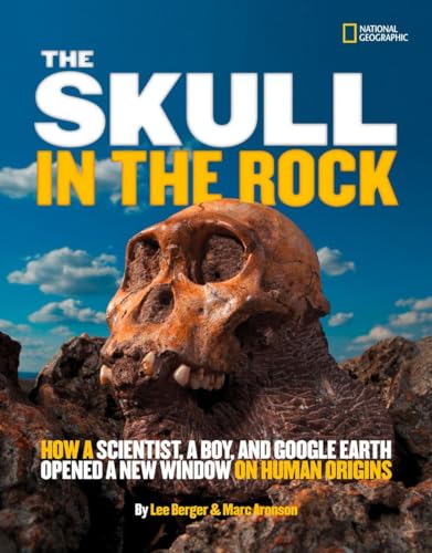 Stock image for The Skull in the Rock: How a Scientist, a Boy, and Google Earth Opened a New Window on Human Origins for sale by SecondSale