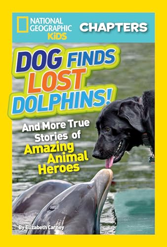 Stock image for National Geographic Kids Chapters: Dog Finds Lost Dolphins: And More True Stories of Amazing Animal Heroes (NGK Chapters) for sale by Orion Tech