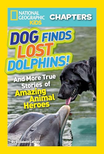 Stock image for National Geographic Kids Chapters: Dog Finds Lost Dolphins! : And More True Stories of Amazing Animal Heroes for sale by Better World Books