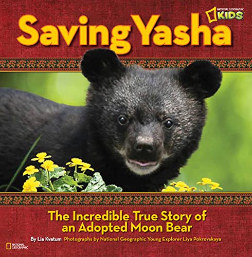 Stock image for Saving Yasha: The Incredible True Story of an Adopted Moon Bear for sale by Revaluation Books