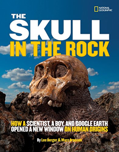 Beispielbild fr The Skull in the Rock : How a Scientist, a Boy, and Google Earth Opened a New Window on Human Origins zum Verkauf von Better World Books