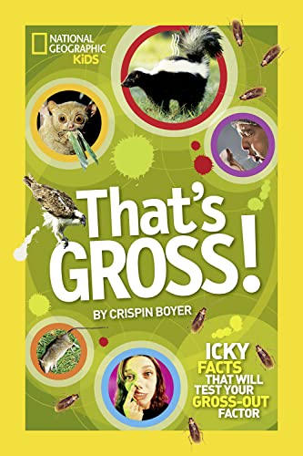 Imagen de archivo de That's Gross!: Icky Facts That Will Test Your Gross-Out Factor (National Geographic Kids) a la venta por SecondSale