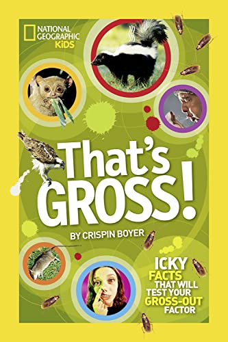9781426310669: That's Gross!: Icky Facts That Will Test Your Gross-Out Factor (National Geographic Kids)