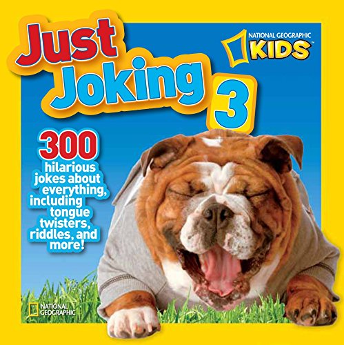 Beispielbild fr National Geographic Kids Just Joking 3: 300 Hilarious Jokes About Everything, Including Tongue Twisters, Riddles, and More! zum Verkauf von Wonder Book