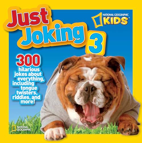 9781426310980: National Geographic Kids Just Joking 3: 300 Hilarious Jokes About Everything, Including Tongue Twisters, Riddles, and More!