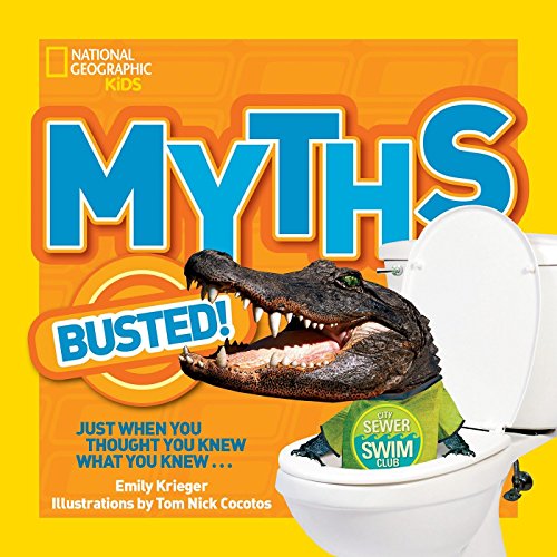 Imagen de archivo de National Geographic Kids Myths Busted!: Just When You Thought You Knew What You Knew. a la venta por SecondSale