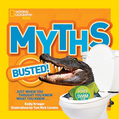 9781426311024: National Geographic Kids Myths Busted!: Just When You Thought You Knew What You Knew...
