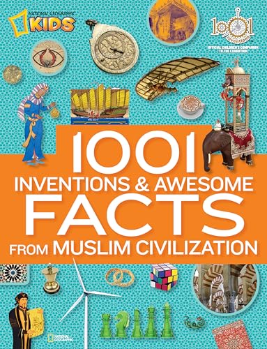 Beispielbild fr 1001 Inventions and Awesome Facts from Muslim Civilization: Official Children's Companion to the 1001 Inventions Exhibition (National Geographic Kids) zum Verkauf von BooksRun