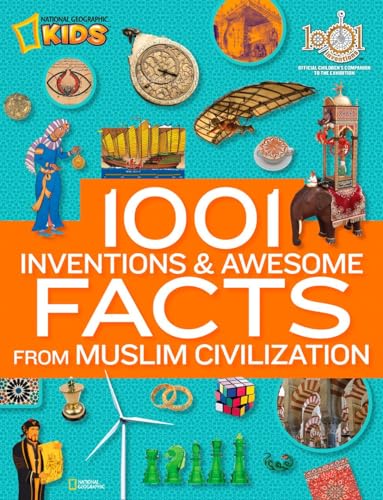 9781426312588: 1001 Inventions and Awesome Facts from Muslim Civilization: Official Children's Companion to the 1001 Inventions Exhibition (National Geographic Kids)