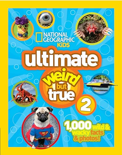 Stock image for National Geographic Kids Ultimate Weird but True 2 : 1,000 Wild and Wacky Facts and Photos! for sale by Better World Books