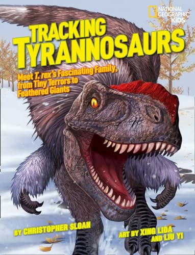 Stock image for Tracking Tyrannosaurs: Meet T. rex's fascinating family, from tiny terrors to feathered giants (National Geographic Kids) for sale by Orion Tech