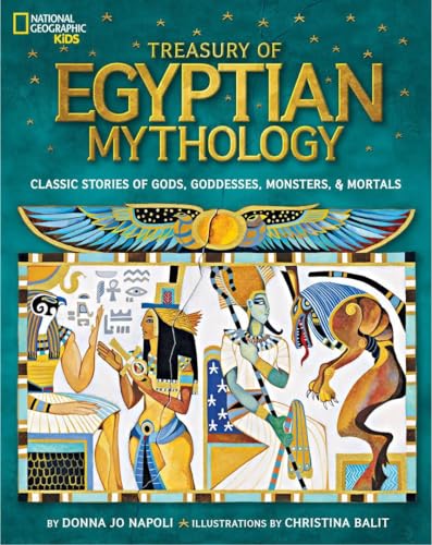 9781426313806: Treasury of Egyptian Mythology: Classic Stories of Gods, Goddesses, Monsters & Mortals (National Geographic Kids)