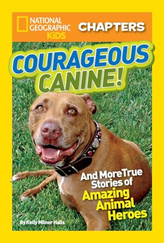 Imagen de archivo de National Geographic Kids Chapters: Courageous Canine : And More True Stories of Amazing Animal Heroes a la venta por Better World Books