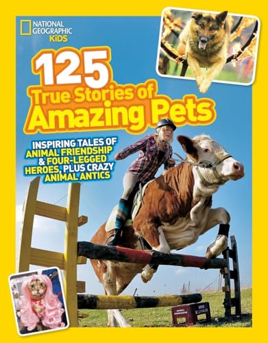Beispielbild fr National Geographic Kids 125 True Stories of Amazing Pets : Inspiring Tales of Animal Friendship and Four-Legged Heroes, Plus Crazy Animal Antics zum Verkauf von Better World Books