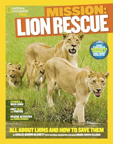 Imagen de archivo de National Geographic Kids Mission: Lion Rescue: All About Lions and How to Save Them (Ng Kids Mission: Animal Rescue) a la venta por Marlton Books