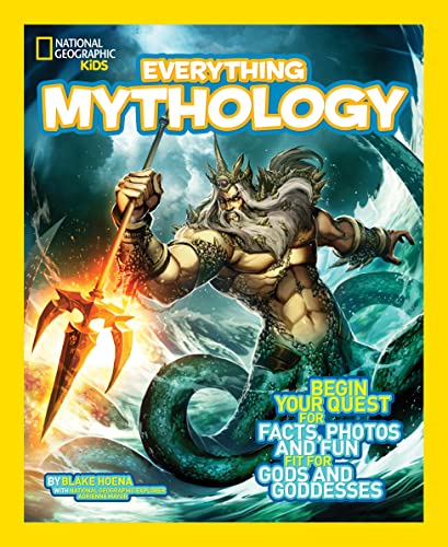 Stock image for National Geographic Kids Everything Mythology: Begin Your Quest for Facts, Photos, and Fun Fit for Gods and Goddesses for sale by ZBK Books