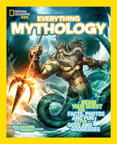 Stock image for National Geographic Kids Everything Mythology: Begin Your Quest for Facts, Photos, and Fun Fit for Gods and Goddesses for sale by New Legacy Books