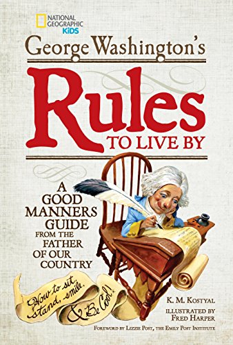 9781426315008: George Washington's Rules to Live By: How to Sit, Stand, Smile, and Be Cool! A Good Manners Guide From the Father of Our Country