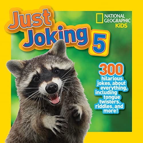 Stock image for National Geographic Kids Just Joking 5: 300 Hilarious Jokes About Everything, Including Tongue Twisters, Riddles, and More! for sale by Jenson Books Inc