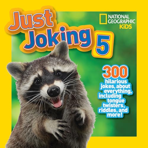 Stock image for National Geographic Kids Just Joking 5: 300 Hilarious Jokes About Everything, Including Tongue Twisters, Riddles, and More! for sale by Bookoutlet1