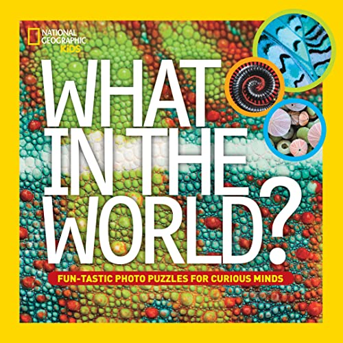 Stock image for What in the World? : Fun-Tastic Photo Puzzles for Curious Minds for sale by Better World Books: West