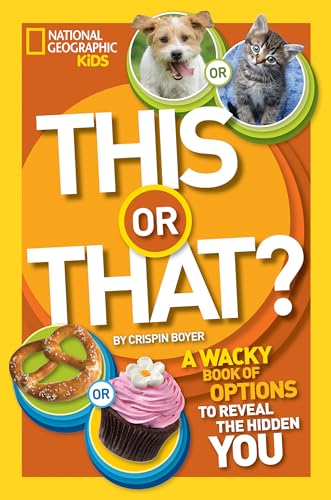 Stock image for This or That?: The Wacky Book of Choices to Reveal the Hidden You (National Geographic Kids) for sale by ZBK Books