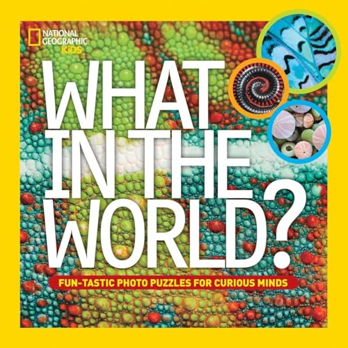 Stock image for What in the World? : Fun-Tastic Photo Puzzles for Curious Minds for sale by Better World Books