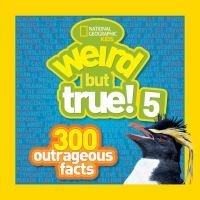 Beispielbild fr Weird but True 5 (Special Sales Edition): 300 Outrageous Facts zum Verkauf von SecondSale