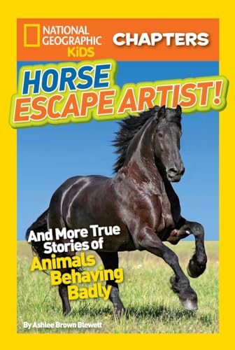 Imagen de archivo de National Geographic Kids Chapters: Horse Escape Artist: And More True Stories of Animals Behaving Badly (NGK Chapters) a la venta por HPB Inc.