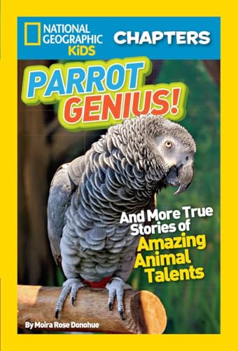 Stock image for National Geographic Kids Chapters: Parrot Genius : And More True Stories of Amazing Animal Talents (NGK Chapters) for sale by Better World Books: West