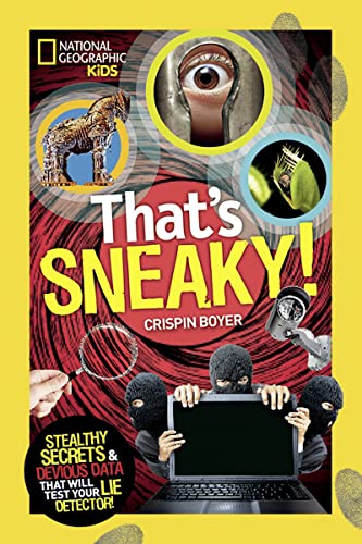 9781426317835: That's Sneaky: Stealthy Secrets and Devious Data That Will Test Your Lie Detector (National Geographic Kids)