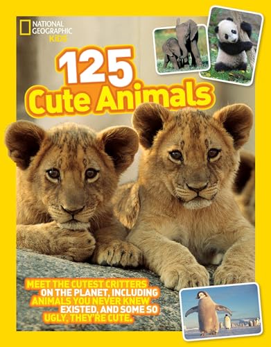 Imagen de archivo de 125 Cute Animals: Meet the Cutest Critters on the Planet, Including Animals You Never Knew Existed, and Some So Ugly Theyre Cute (National Geographic Kids) a la venta por Goodwill of Colorado