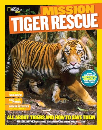 Stock image for National Geographic Kids Mission: Tiger Rescue: All About Tigers and How to Save Them (NG Kids Mission: Animal Rescue) for sale by SecondSale