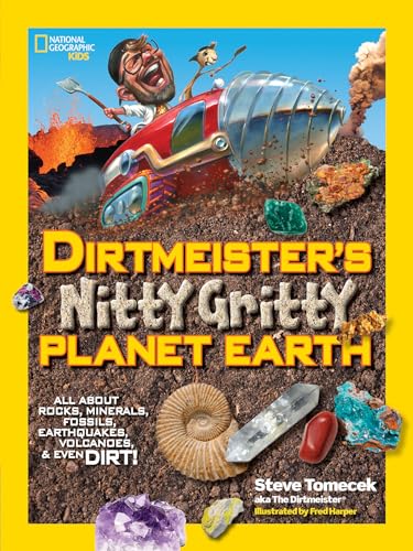 Beispielbild fr Dirtmeister's Nitty Gritty Planet Earth: All About Rocks, Minerals, Fossils, Earthquakes, Volcanoes, & Even Dirt! (National Geographic Kids) zum Verkauf von ZBK Books